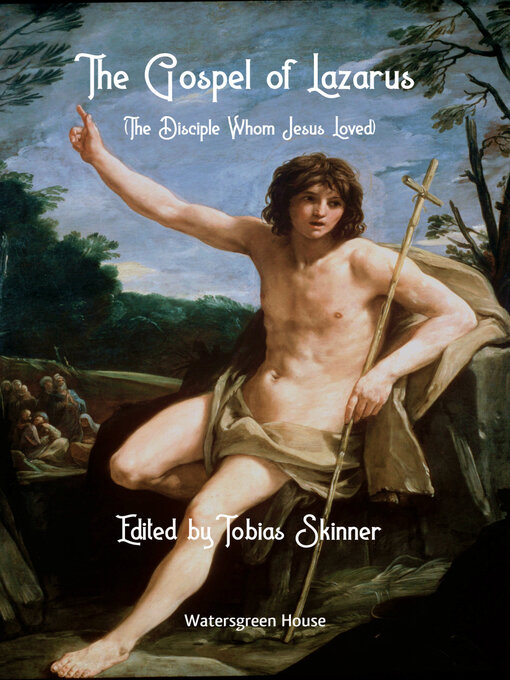 Title details for The Gospel of Lazarus (The Disciple Whom Jesus Loved) by Tobias Skinner - Available